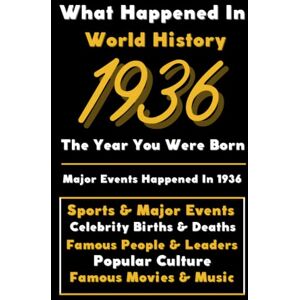 Universal, Colorful Peace What Happened in World History 1936 The Year You Were Born: Special Gift for People Who Born In 1936 All Important Historical Facts (Sports & Major Events, Popular Culture, Famous People...) Universal, Colorful Peace What Happened in World History 1936 The Year You Were Born: Special Gift for People Who Born In 1936 All Important Historical Facts (Sports & Major Events, Popular Culture, Famous People...)