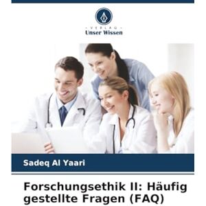 Al Yaari, Sadeq Forschungsethik II: Häufig gestellte Fragen (FAQ) Al Yaari, Sadeq Forschungsethik II: Häufig gestellte Fragen (FAQ)