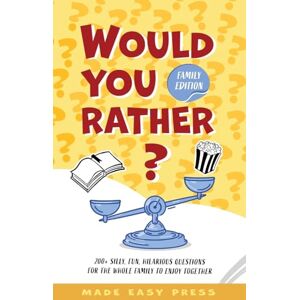 Made Easy Press Would You Rather? Family Edition: A Funny, Interactive Family-Friendly Activity for Girls, Boys, Teens, Tweens, and Adults Made Easy Press Would You Rather? Family Edition: A Funny, Interactive Family-Friendly Activity for Girls, Boys, Teens, Tweens, and Adults
