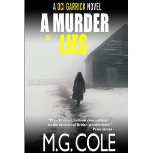 Cole, M.G. A MURDER OF LIES: A DCI Garrick Thriller book 7 (DCI Garrick Crime Thrillers) Cole, M.G. A MURDER OF LIES: A DCI Garrick Thriller book 7 (DCI Garrick Crime Thrillers)