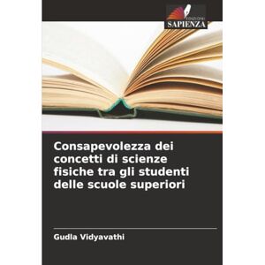 Vidyavathi, Gudla Consapevolezza dei concetti di scienze fisiche tra gli studenti delle scuole superiori Vidyavathi, Gudla Consapevolezza dei concetti di scienze fisiche tra gli studenti delle scuole superiori