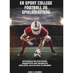 Marina EA Sport College Football 26 Spielanleitung: Entfesseln Sie Strategien, Insidertipps und siegreiche Spielzüge, um das Feld zu erobern Marina EA Sport College Football 26 Spielanleitung: Entfesseln Sie Strategien, Insidertipps und siegreiche Spielzüge, um das Feld zu erobern