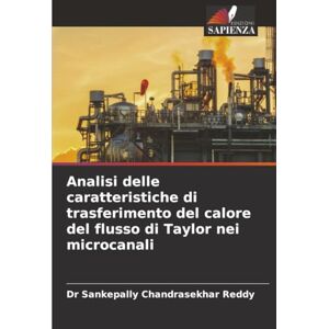 Reddy, Dr Sankepally Chandrasekhar Analisi delle caratteristiche di trasferimento del calore del flusso di Taylor nei microcanali Reddy, Dr Sankepally Chandrasekhar Analisi delle caratteristiche di trasferimento del calore del flusso di Taylor nei microcanali