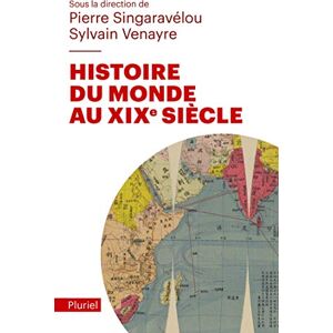 Singaravélou, Pierre Histoire Du Monde Au xixe Siècle (Grand Pluriel) Singaravélou, Pierre Histoire Du Monde Au xixe Siècle (Grand Pluriel)