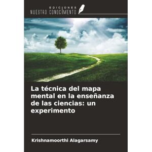 Alagarsamy, Krishnamoorthi La técnica del mapa mental en la enseñanza de las ciencias: un experimento Alagarsamy, Krishnamoorthi La técnica del mapa mental en la enseñanza de las ciencias: un experimento