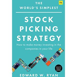 Ryan, Edward W. The World's Simplest Stock Picking Strategy: How to make money investing in the companies in your life Ryan, Edward W. The World's Simplest Stock Picking Strategy: How to make money investing in the companies in your life