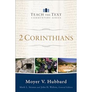 Hubbard, Moyer V 2 Corinthians (Teach the Text Commentary Series) Hubbard, Moyer V 2 Corinthians (Teach the Text Commentary Series)