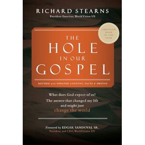 Stearns, Richard The Hole in Our Gospel 2025 Edition: What Does God Expect of Us? The Answer That Changed My Life and Might Just Change the World Stearns, Richard The Hole in Our Gospel 2025 Edition: What Does God Expect of Us? The Answer That Changed My Life and Might Just Change the World