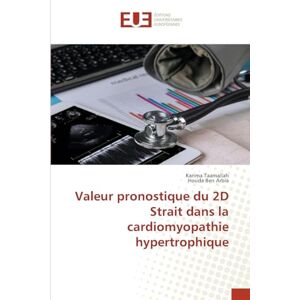 Taamallah, Karima Valeur pronostique du 2D Strait dans la cardiomyopathie hypertrophique Taamallah, Karima Valeur pronostique du 2D Strait dans la cardiomyopathie hypertrophique