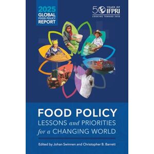 Swinnen, Johan Global Food Policy Report 2025: Food policy: Lessons and priorities for a changing world Swinnen, Johan Global Food Policy Report 2025: Food policy: Lessons and priorities for a changing world