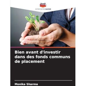 Sharma, Monika Bien avant d'investir dans des fonds communs de placement Sharma, Monika Bien avant d'investir dans des fonds communs de placement