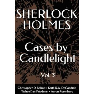 Abbott, Christopher D SHERLOCK HOLMES Cases By Candlelight (Vol. 3) (The Watson Chronicles) Abbott, Christopher D SHERLOCK HOLMES Cases By Candlelight (Vol. 3) (The Watson Chronicles)
