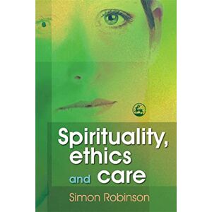 Robinson Spirituality, Ethics and Care Robinson Spirituality, Ethics and Care