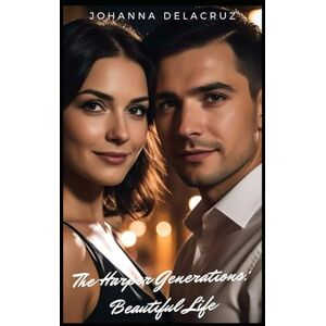 Delacruz, Johanna The Harper Generations: Beautiful Life (The Harper Series) Delacruz, Johanna The Harper Generations: Beautiful Life (The Harper Series)