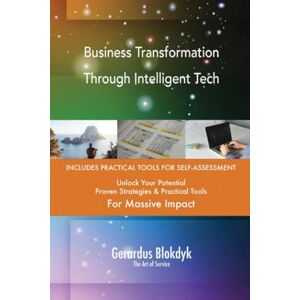 Gerardus Blokdyk - The Art of Service Business Transformation Through Intelligent Tech Gerardus Blokdyk - The Art of Service Business Transformation Through Intelligent Tech