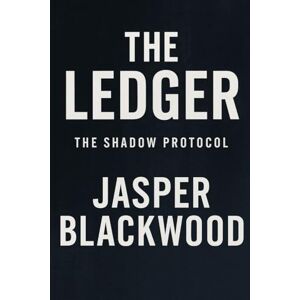 Blackwood, Jasper The Ledger (The Shadow Protocol) Blackwood, Jasper The Ledger (The Shadow Protocol)