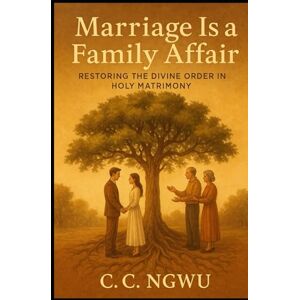 C&C Marriage Is a Family Affair: Restoring the Divine Order in Holy Matrimony C&C Marriage Is a Family Affair: Restoring the Divine Order in Holy Matrimony