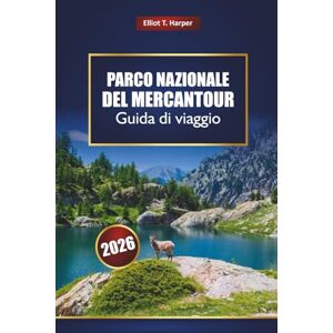Harper, Elliot T. Parco Nazionale del Mercantour Guida di viaggio 2026: Esplora i sentieri escursionistici delle Alpi francesi, i villaggi panoramici, la fauna ... avventure all'aria aperta e la cultura locale Harper, Elliot T. Parco Nazionale del Mercantour Guida di viaggio 2026: Esplora i sentieri escursionistici delle Alpi francesi, i villaggi panoramici, la fauna ... avventure all'aria aperta e la cultura locale