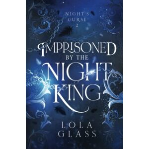 Glass, Lola Imprisoned by the Night King (Night's Curse) Glass, Lola Imprisoned by the Night King (Night's Curse)