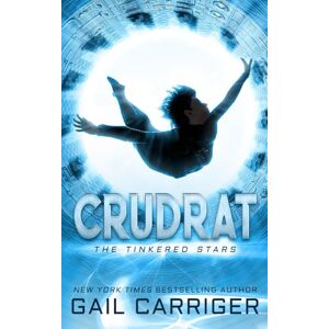 Carriger, Gail Crudrat: The Tinkered Stars: 1 Carriger, Gail Crudrat: The Tinkered Stars: 1