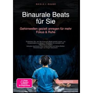 Sauge, Gaia A.I. Binaurale Beats für Sie: Gehirnwellen gezielt anregen für mehr Fokus & Ruhe Sauge, Gaia A.I. Binaurale Beats für Sie: Gehirnwellen gezielt anregen für mehr Fokus & Ruhe