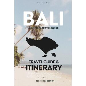 Maurer, Magnus Georg Complete Bali – The Ultimate 21-Day Travel Itinerary & Essential Travel Guide (2025-2026): Sacred Temples, Hidden Beaches, Jungle Adventures, Authentic Experiences, and Expert Travel Tips Maurer, Magnus Georg Complete Bali – The Ultimate 21-Day Travel Itinerary & Essential Travel Guide (2025-2026): Sacred Temples, Hidden Beaches, Jungle Adventures, Authentic Experiences, and Expert Travel Tips