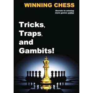 Johnson, Trey Winning Chess Tricks, Traps, and Gambits: Secrets to Winning More Games Online Johnson, Trey Winning Chess Tricks, Traps, and Gambits: Secrets to Winning More Games Online