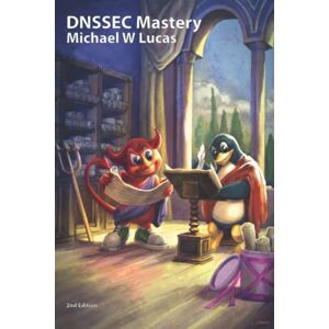 Lucas, Michael W DNSSEC Mastery (IT Mastery) Lucas, Michael W DNSSEC Mastery (IT Mastery)