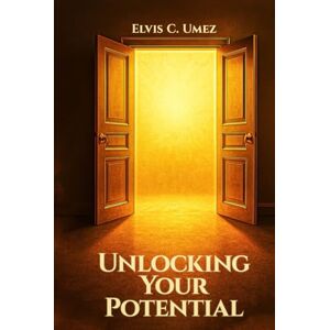 Umez, Elvis C. Unlocking Your Potential Umez, Elvis C. Unlocking Your Potential