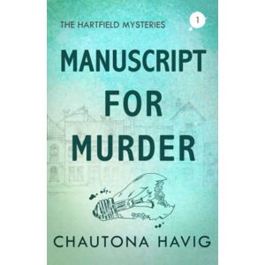 Havig, Chautona Manuscript for Murder: 1 (The Hartfield Mysteries) Havig, Chautona Manuscript for Murder: 1 (The Hartfield Mysteries)