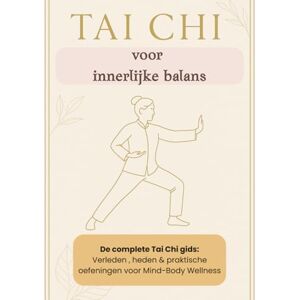 Studio, SpiritedFox Tai chi voor innerlijke balans: de complete Tai Chi gids (Selfcare by SpiritedFoxStudio) Studio, SpiritedFox Tai chi voor innerlijke balans: de complete Tai Chi gids (Selfcare by SpiritedFoxStudio)