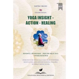 VIKUDO, Maître Yoga Insight Action Healing (English Edition): Mindful Awareness – Precise Practice – Inner Renewal (Paperback – Black & White Edition) VIKUDO, Maître Yoga Insight Action Healing (English Edition): Mindful Awareness – Precise Practice – Inner Renewal (Paperback – Black & White Edition)