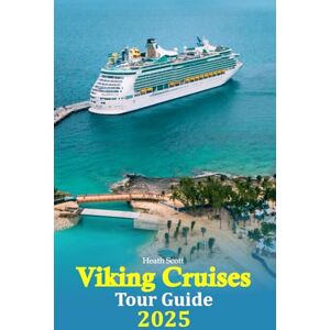 Scott Viking Cruises Tour Guide 2025: Experience Unmatched Adventures with Insider Tips, Destination Highlights, Onboard Amenities, and Practical Travel Advice, Including a Detailed 6-Day Itinerary Scott Viking Cruises Tour Guide 2025: Experience Unmatched Adventures with Insider Tips, Destination Highlights, Onboard Amenities, and Practical Travel Advice, Including a Detailed 6-Day Itinerary