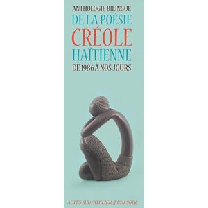 Collectif Anthologie bilingue de la poésie créole haïtienne de 1986 à nos jours: Edition bilingue français-créole Collectif Anthologie bilingue de la poésie créole haïtienne de 1986 à nos jours: Edition bilingue français-créole