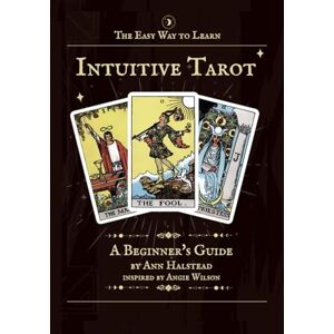 Halstead, Ann The Easy Way to Learn Intuitive Tarot: A Beginner's Guide Halstead, Ann The Easy Way to Learn Intuitive Tarot: A Beginner's Guide
