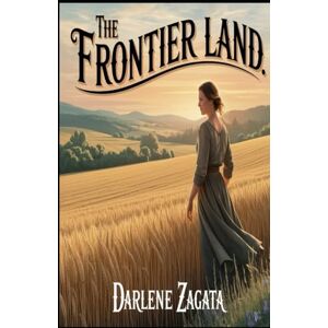 Zagata, Darlene The Frontier Land Zagata, Darlene The Frontier Land