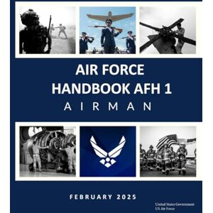 United Air Force Handbook AFH 1 Airman February 2025 United Air Force Handbook AFH 1 Airman February 2025