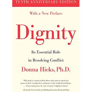 Hicks PhD, Donna Dignity: Its Essential Role in Resolving Conflict Hicks PhD, Donna Dignity: Its Essential Role in Resolving Conflict
