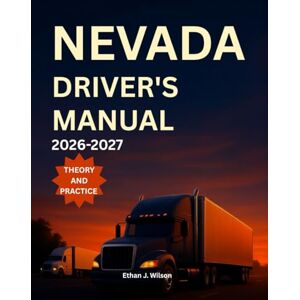 Wilson Nevada Driver's Manual 2026-2027: Complete Coverage of Road signs, Traffic Laws, and Safe Driving Practices with Practice Tests and Exam Tips Wilson Nevada Driver's Manual 2026-2027: Complete Coverage of Road signs, Traffic Laws, and Safe Driving Practices with Practice Tests and Exam Tips