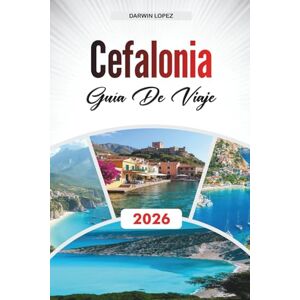 Lopez, Darwin GUÍA DE VIAJE CEFALONIA 2026: Descubre gemas ocultas, monumentos históricos, consejos de viaje y experiencias vacacionales inolvidables Lopez, Darwin GUÍA DE VIAJE CEFALONIA 2026: Descubre gemas ocultas, monumentos históricos, consejos de viaje y experiencias vacacionales inolvidables