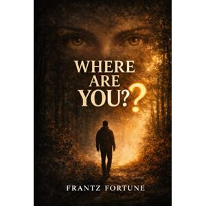 Fortune, Frantz Where Are You? Fortune, Frantz Where Are You?