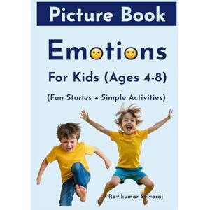 Selvaraj, Ravikumar Emotions for Kids: A Picture Book on Feelings and Emotional Regulation (Social Emotional Learning) (Social Emotional Books for Kids) Selvaraj, Ravikumar Emotions for Kids: A Picture Book on Feelings and Emotional Regulation (Social Emotional Learning) (Social Emotional Books for Kids)