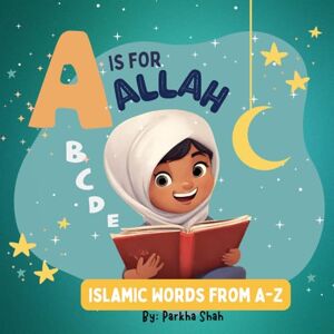 Shah, Parkha A is for ALLAH. Islamic Words from A-Z. Ages 2-6. Islamic books for kids. Learn basic concepts; Allah, Ramadan, Prayer, Hajj, Zakat WITH VIBRANT ... ALLAH and other important words in ISLAM. Shah, Parkha A is for ALLAH. Islamic Words from A-Z. Ages 2-6. Islamic books for kids. Learn basic concepts; Allah, Ramadan, Prayer, Hajj, Zakat WITH VIBRANT ... ALLAH and other important words in ISLAM.