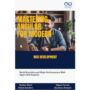 Blunt, Booker Mastering Angular for Modern Web Development: Build Scalable and High-Performance Web Apps with Angular Blunt, Booker Mastering Angular for Modern Web Development: Build Scalable and High-Performance Web Apps with Angular