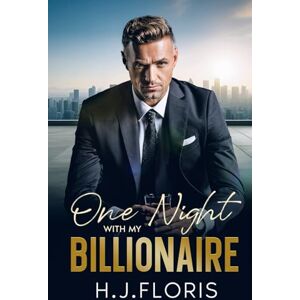 Floris, H.J. One Night With My Billionaire: An Off Limits Age Gap Enemies to Lovers Romance Floris, H.J. One Night With My Billionaire: An Off Limits Age Gap Enemies to Lovers Romance