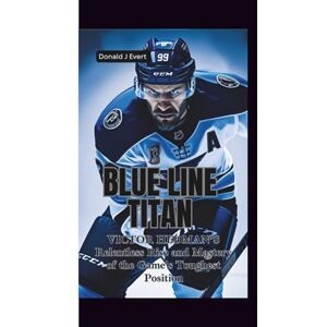 J Evert, Donald BLUE LINE TITAN: Victor Hedman’s Relentless Rise and Mastery of the Game’s Toughest Position J Evert, Donald BLUE LINE TITAN: Victor Hedman’s Relentless Rise and Mastery of the Game’s Toughest Position
