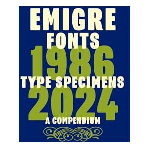Emigre Fonts: Type Specimens 1986–2024 Emigre Fonts: Type Specimens 1986–2024