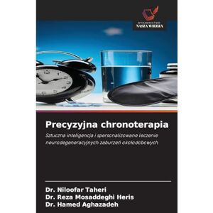 Taheri, Dr. Niloofar Precyzyjna chronoterapia: Sztuczna inteligencja i spersonalizowane leczenie neurodegeneracyjnych zaburze¿ oko¿odobowych Taheri, Dr. Niloofar Precyzyjna chronoterapia: Sztuczna inteligencja i spersonalizowane leczenie neurodegeneracyjnych zaburze¿ oko¿odobowych