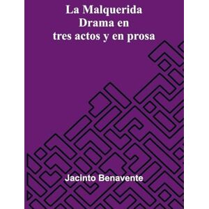 Benavente, Jacinto Notes on the Mangue An Extinct Dialect Formerly Spoken in Nicaragua (Edition1): Drama En Tres Actos Y En Prosa Benavente, Jacinto Notes on the Mangue An Extinct Dialect Formerly Spoken in Nicaragua (Edition1): Drama En Tres Actos Y En Prosa