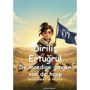 Iskakow, Neslihan Diriliş Ertuğrul De moedige jongen van de hoop (Minisultans Nederlandse Uitgaven) Iskakow, Neslihan Diriliş Ertuğrul De moedige jongen van de hoop (Minisultans Nederlandse Uitgaven)